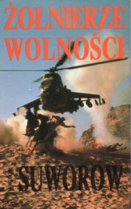 Suworow Wiktor - Żołnierze wolności. Armia Radziecka od środka. Przełożyli Katarzyna i Piotr Malita.
