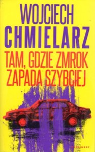  Chmielarz Wojciech - Tam, gdzie zmrok zapada szybciej. 