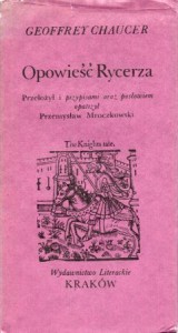 Chaucer Geoffrey - Opowieść Rycerza. Przełożył i przypisami oraz posłowiem opatrzył Przemysław Mroczkowski.  /Seria dawnej literatury angielskiej/.