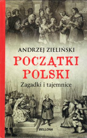 Zieliński Andrzej - Początki Polski. Zagadki i tajemnice.jpg