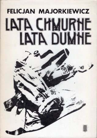 Majorkiewicz Felicjan - Lata chmurne, lata dumne.jpg
