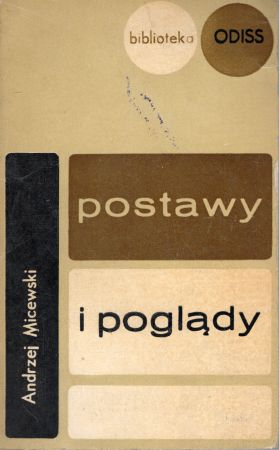 Micewski Andrzej - Postawy i poglądy. Z doświadczeń ideowych dwudziestopięciolecia.jpg