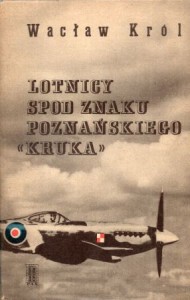 Król Wacław - Lotnicy spod znaku poznańskiego "Kruka".