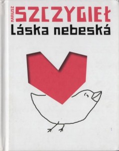 Szczygieł Mariusz - Laska nebeska. Ze zdjęciami Frantiska Dostala.