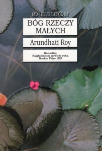 Roy Arundhati - Bóg rzeczy małych.  Przełożył Tomasz Bieroń. /Kameleon/.