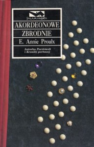 Proulx E. Annie - Akordeonowe zbrodnie. Przełożył Konrad Majchrzak. /Salamandra/.