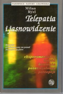 Ryzl Milan - Telepatia i jasnowidzenie. Eksperymentalny dowód istnienia pozasmysłowej percepcji.