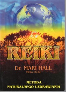 Hall Mari - Reiki. Metoda naturalnego uzdrawiania.