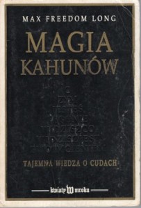 Freedom Long Max - Magia Kahunów. Tajemna wiedza o cudach.