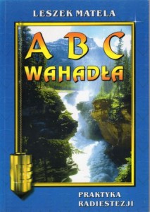 Matela Leszek - ABC wahadła. Praktyczne kompendium radiestezji dla początkujących i zaawansowanych.