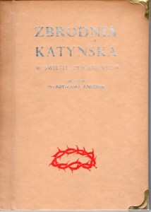 Zbrodnia katyńska w świetle dokumentów. Z przedmową Władysława Andersa.