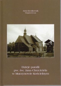 Krystkowiak Anna, Lis Wojciech - Dzieje parafii pw. św. Jana Chrzciciela w Murzynowie Kościelnym.
