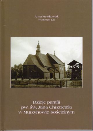 Krystkowiak Anna, Lis Wojciech - Dzieje parafii pw. św. Jana Chrzciciela w Murzynowie Kościelnym.jpg