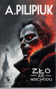 Pilipiuk Andrzej - Zło ze wschodu. Ilustracje Paweł Zaręba.