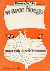 Safrin Horacy - W arce Noego. Bajki oraz facecje żydowskie.