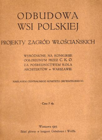 Odbudowa wsi polskiej. Projekty zagród włościańskich. Wyróżnione na konkursie ogłoszonym przez C.K.O. za pośrednictwem koła architektów w Warszawie.jpg