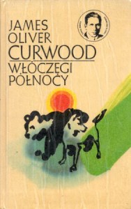 Curwood James Olivier - Włóczęgi Północy. Przełożył Jerzy Marlicz. /Klasyka Młodych/. 