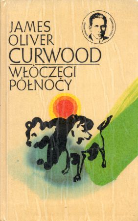 Curwood James Olivier - Włóczęgi Północy.jpg