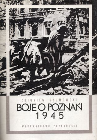 Szumowski Zbigniew - Boje o Poznań 1945.jpg