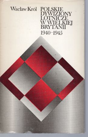 Król Wacław - Polskie dywizjony lotnicze w Wielkiej Brytanii 1940-1945.jpg