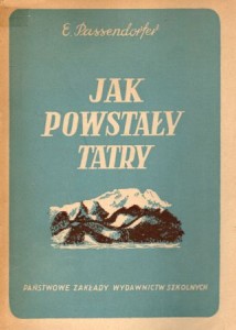 Passendorfer Edward - Jak powstały Tatry. 