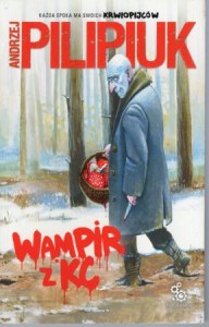 Pilipiuk Andrzej - Wampir z KC. Ilustracje Andrzej Łaski. 