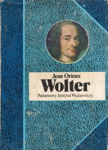 Orieux Jean - Wolter. Czyli królewskość Ducha. Przełożyła Krystyna Arustowicz.  /Biografie Sławnych Ludzi/.