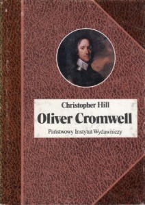 Hill Christopher - Oliver Cromwell i Rewolucja Angielska. Przełożyła Irena Szymańska.  /Biografie Sławnych Ludzi/.