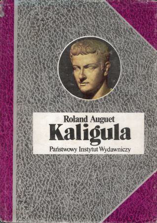 Auguet Roland - Kaligula, czyli władza w ręku dwudziestolatka.jpg