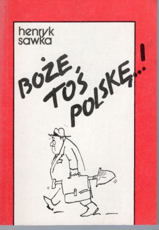 Sawka Henryk - Boże toś Polskę..!.jpg
