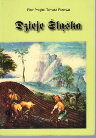 Pregiel Piotr, Przerwa Tomasz - Dzieje Śląska.jpg