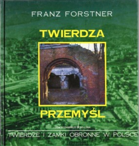 Forstner Franz - Twierdza Przemyśl.
