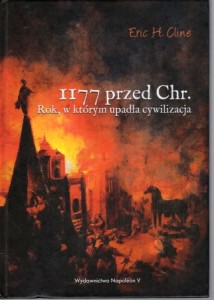 Cline Eric H. - 1177 przed Chr. Rok, w którym upadła cywilizacja.