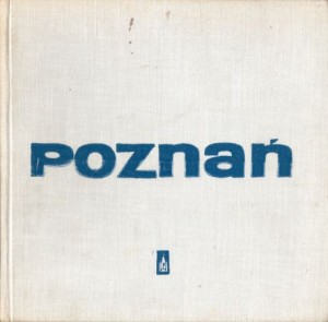  Poznań. Pod redakcją Adama Olejnika. /Album/.