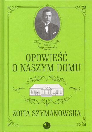 Szymanowska Zofia - Opowieść o naszym domu.jpg