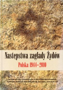 Następstwa zagłady Żydów. Polska 1944-2010.