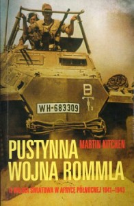 Kitchen Martin - Pustynna wojna Rommla. II wojna światowa w Afryce Północnej 1941-1943.