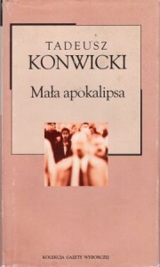 Konwicki Tadeusz - Mała apokalipsa. /Kolekcja Gazety Wyborczej/.