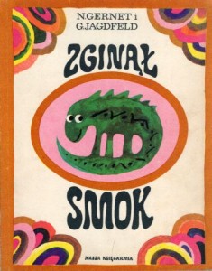 Gernet Nina i Jagdfeld Grzegorz - Zginął smok. Ilustrował Waldemar Andrzejewski.
