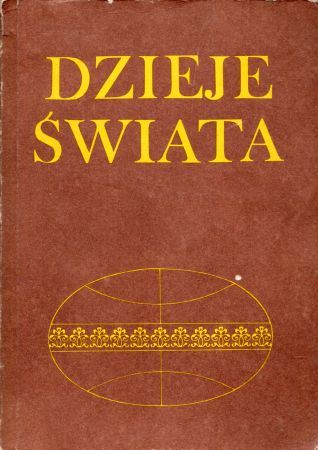 Arnold Stanisław, Kurkiewicz Władysław, Tatomir Adam, Żurawski Wiesław - Dzieje świata. Chronologiczny przegląd ważniejszych wydarzeń.jpg