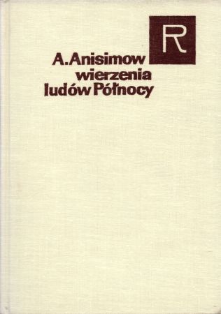 Anisimow Arkadiusz - Wierzenia ludów północy. (Wybór pism).jpg