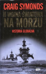 Symonds Craig - II wojna światowa na morzu. Historia globalna.
