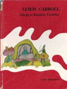  Carroll Lewis - Alicja w krainie czarów. Przełożył Antoni Marianowicz. Ilustrowała Olga Siemaszko. 