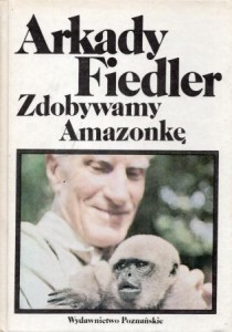 Fiedler Arkady - Zdobywamy Amazonkę. 