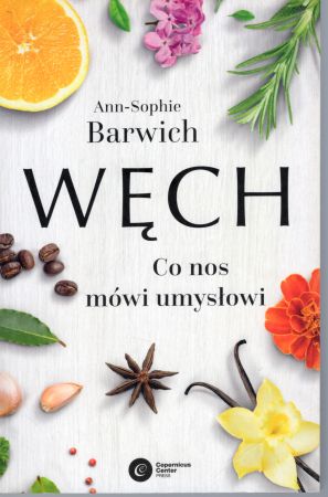 Barwich Ann-Sophie - Węch. Co nos mówi umysłowi.jpg