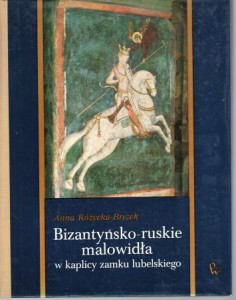 Różycka-Bryzek Anna - Bizantyńsko-ryuskie malowidła w kaplicy Zamku Lubelskiego.
