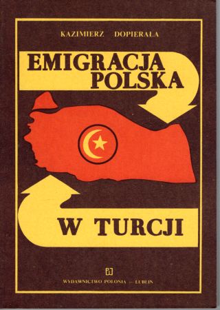 Dopierała Kazimierz - Emigracja polska w Turcji w XIX i XX wieku.jpg