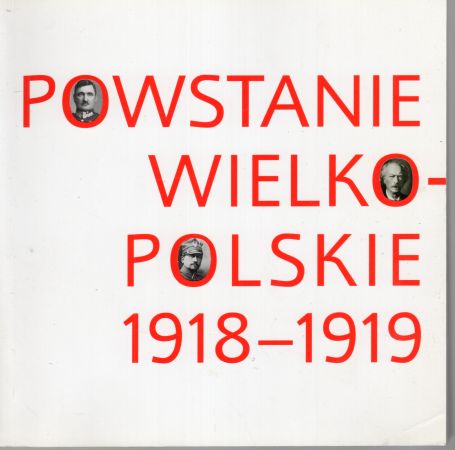 Powstanie Wielkopolskie 1918-1919. Redakcja naukowa Olaf Bergmann.jpg
