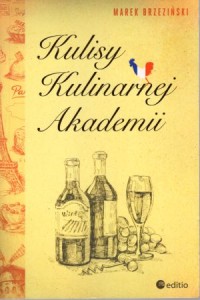 Brzeziński Marek - Kulisy Kulinarnej Akademii.