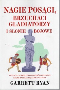 Ryan Garrett - Nagie posągi, brzuchaci gladiatorzy i słonie bojowe.